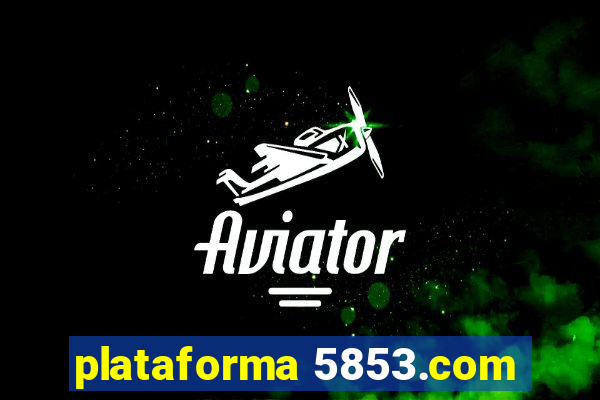 plataforma 5853.com