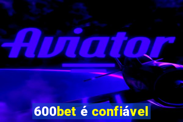 600bet é confiável