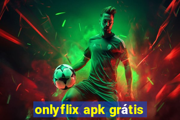 onlyflix apk grátis