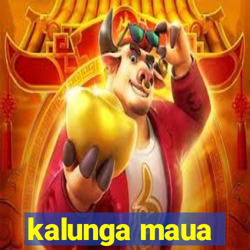 kalunga maua