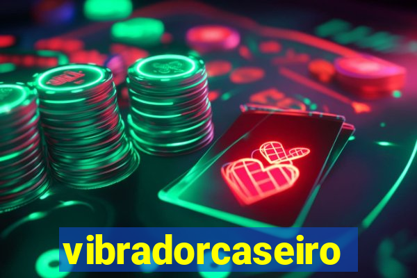 vibradorcaseiro