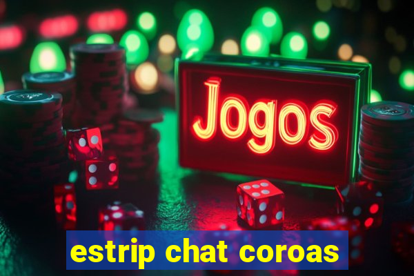 estrip chat coroas