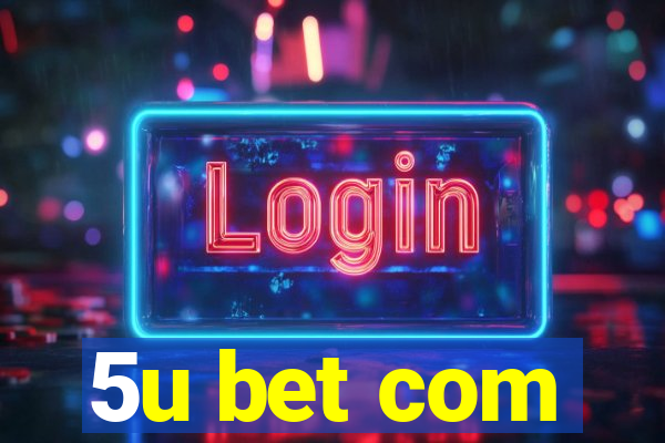 5u bet com