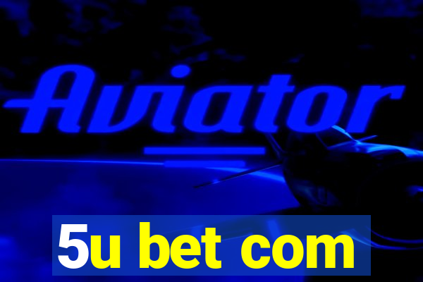 5u bet com