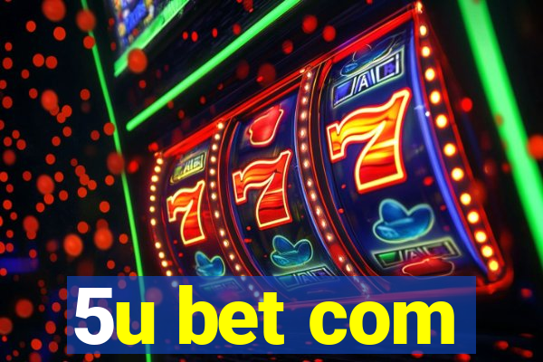 5u bet com