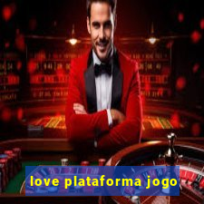 love plataforma jogo