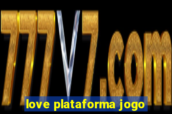 love plataforma jogo