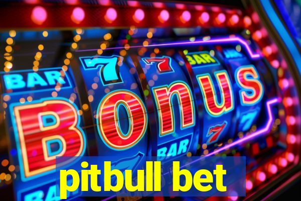 pitbull bet