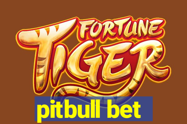 pitbull bet