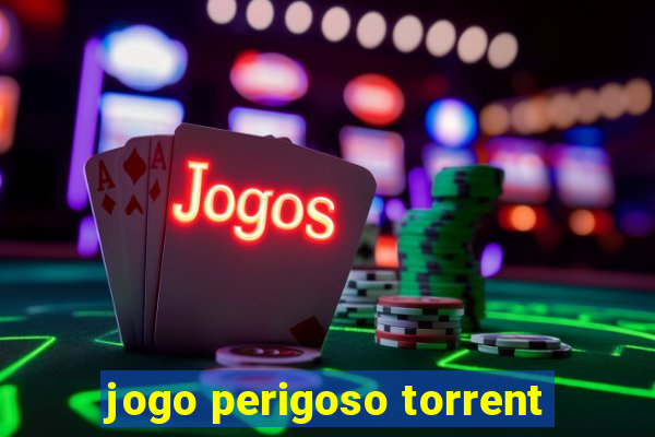 jogo perigoso torrent