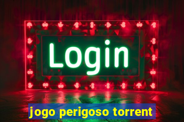 jogo perigoso torrent