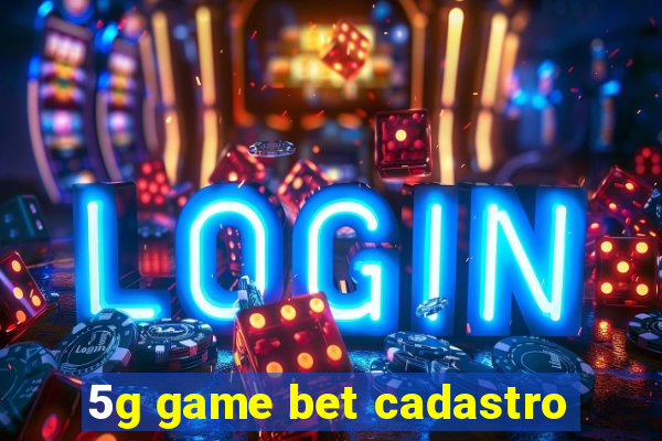 5g game bet cadastro