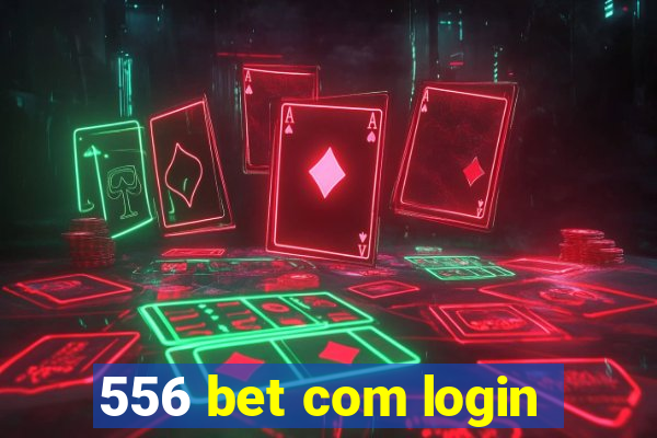 556 bet com login