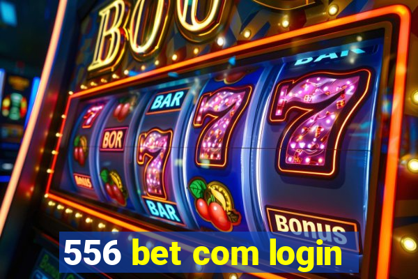 556 bet com login