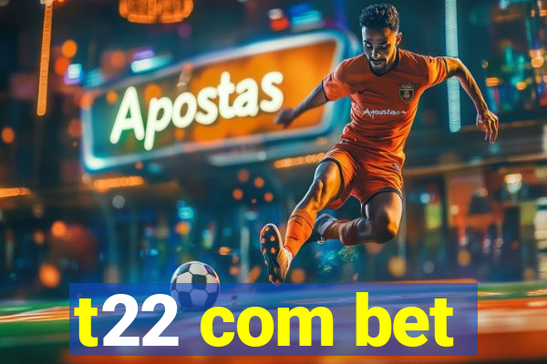 t22 com bet