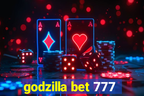 godzilla bet 777