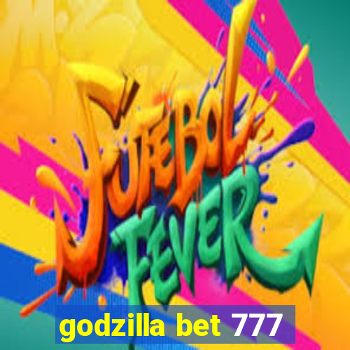 godzilla bet 777