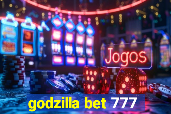 godzilla bet 777