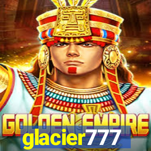 glacier777