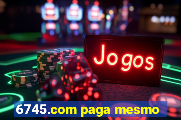 6745.com paga mesmo