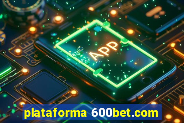 plataforma 600bet.com