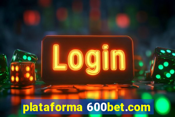 plataforma 600bet.com