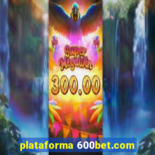 plataforma 600bet.com