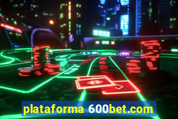 plataforma 600bet.com