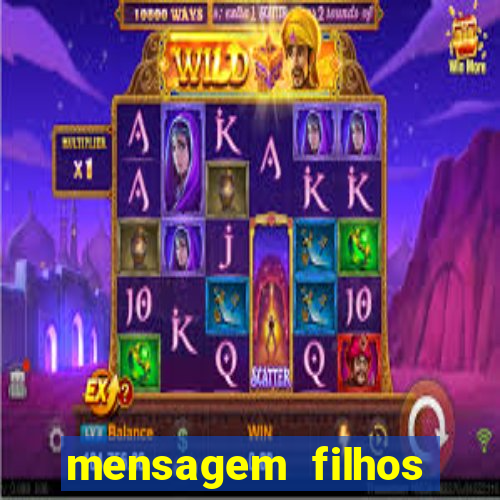 mensagem filhos herança do senhor