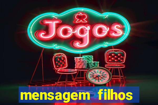 mensagem filhos herança do senhor