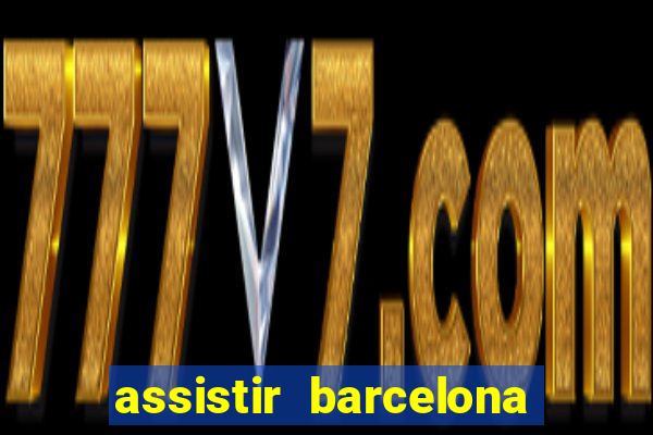 assistir barcelona x granada em hd