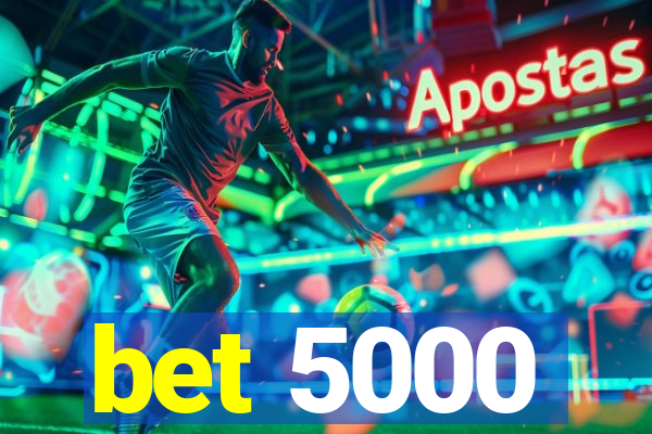 bet 5000