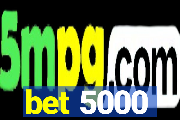 bet 5000