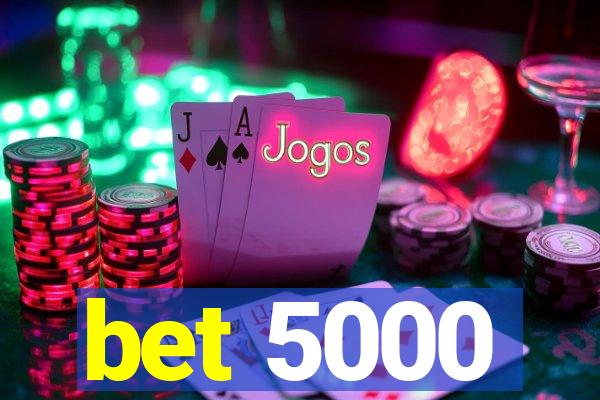 bet 5000