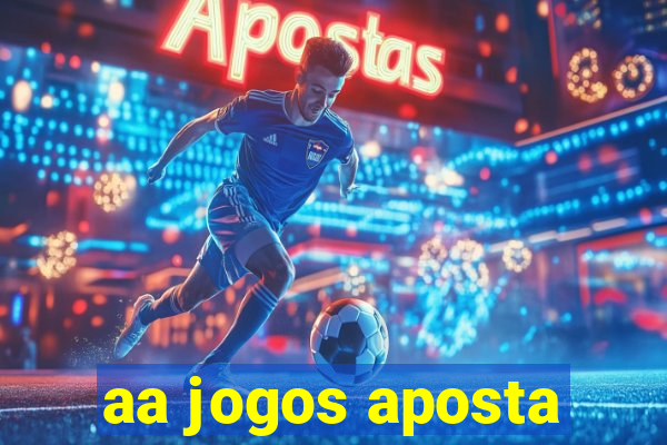 aa jogos aposta