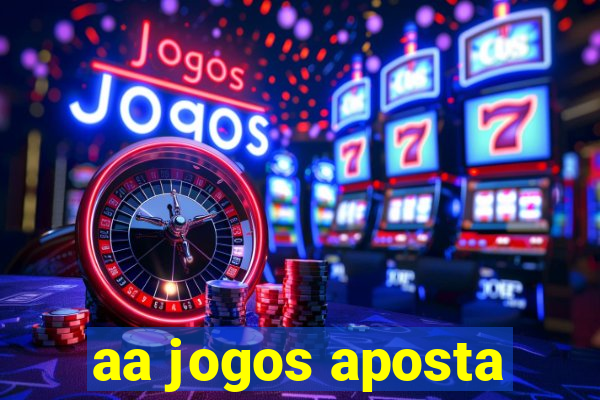 aa jogos aposta