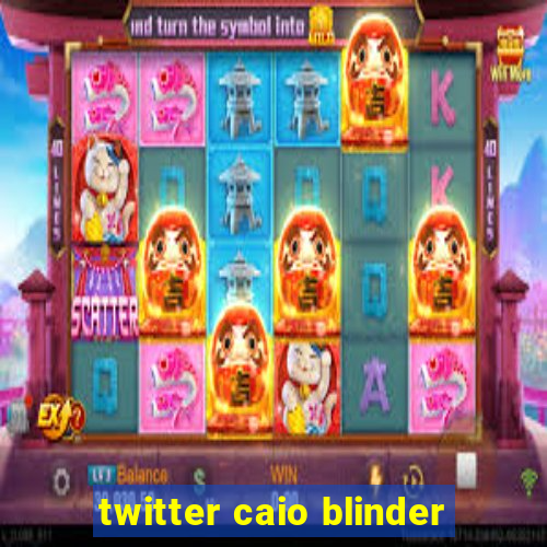 twitter caio blinder