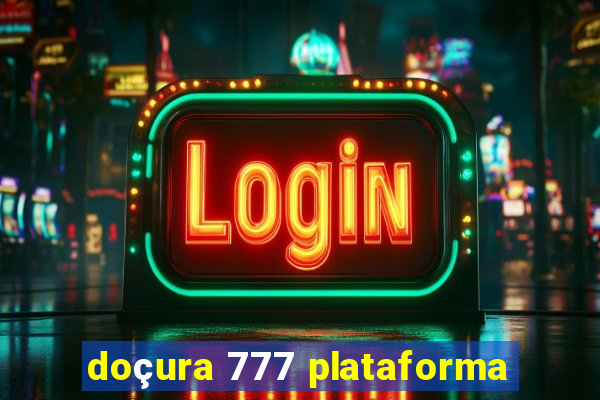 doçura 777 plataforma