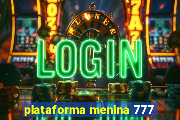 plataforma menina 777