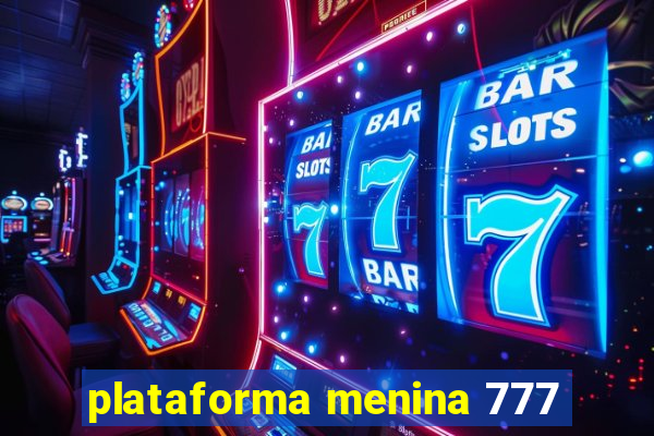 plataforma menina 777