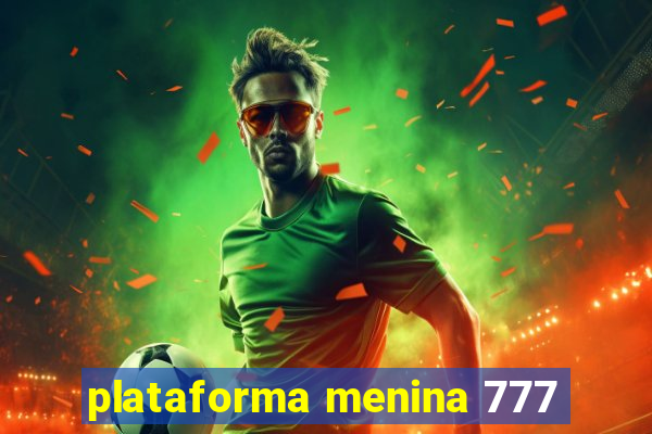 plataforma menina 777