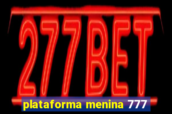 plataforma menina 777