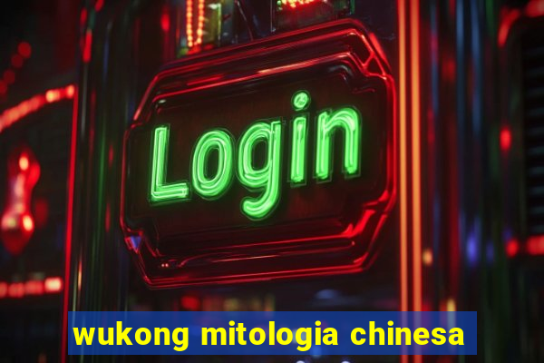 wukong mitologia chinesa