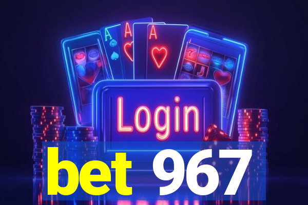 bet 967