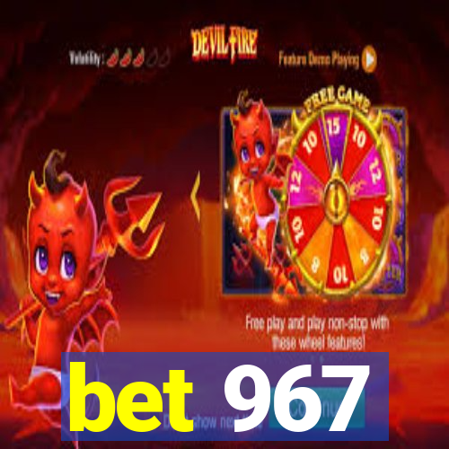 bet 967