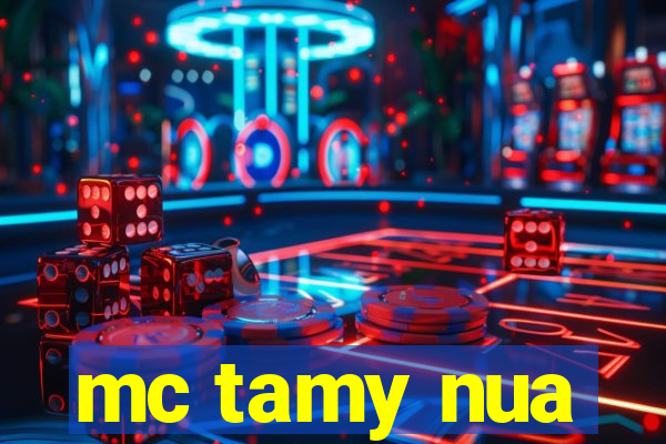 mc tamy nua