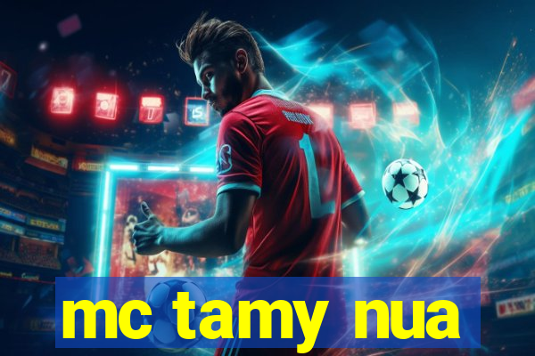 mc tamy nua