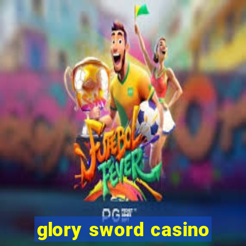 glory sword casino