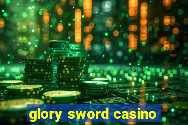 glory sword casino