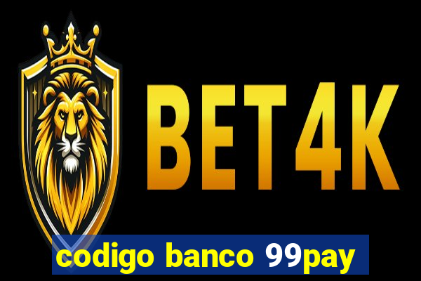 codigo banco 99pay